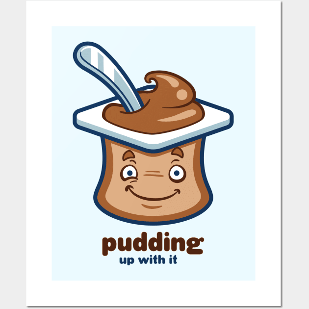 Chocolate Pudding Up With It Wall Art by JollyHedgehog